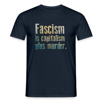 Antifascism - Fascism is capitalism plus murder - Men's T-Shirt - navy - Front - AI Model Male 178 light (178cm)