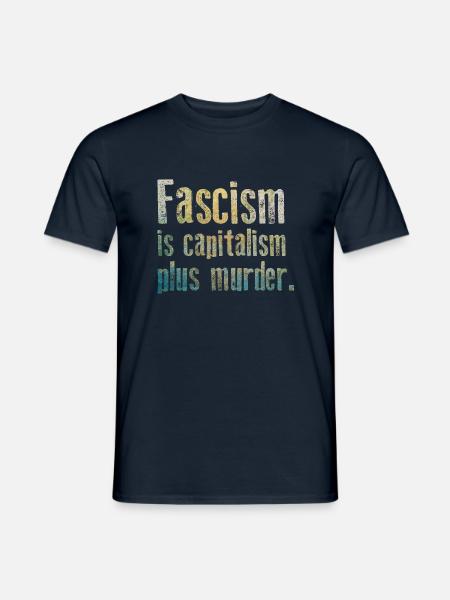 Antifaschismus - Faschismus ist Kapitalismus plus Mord - Männer T-Shirt - Navy