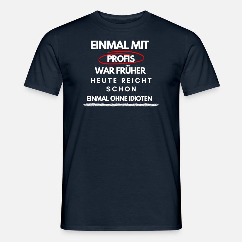 Einmal mit Profis war früher - Männer T-Shirt - Navy