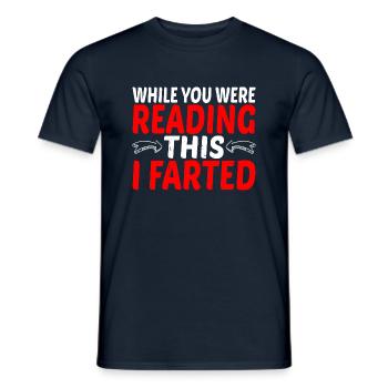 While You Were Reading This, I Farted 5 - Men's T-Shirt - navy - Front - AI Model Male 178 light (178cm)