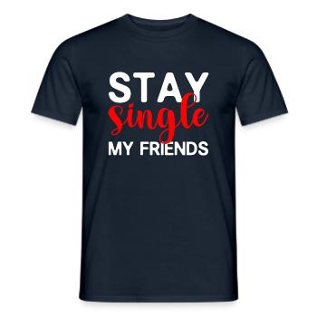 Stay Single My Friends 4 - Men's T-Shirt - navy - Front - AI Model Male 178 light (178cm)