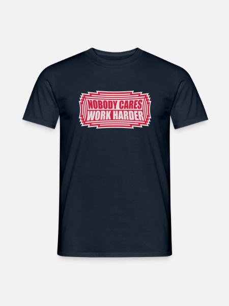 nobody cares work harder - Men's T-Shirt - navy