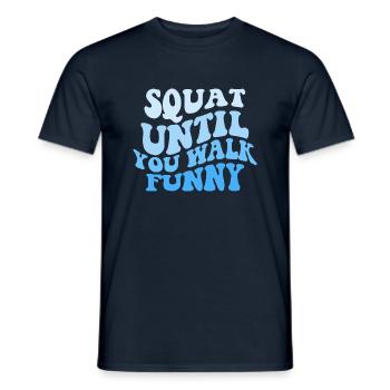 Squat untill You Walk Funny - Männer T-Shirt - Navy - Vorne - AI Model Male 178 light (178cm)