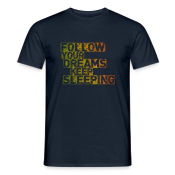 Suivez vos rêves Continuez à dormir - T-shirt homme - marine - Devant - AI Model Male 178 light (178cm)