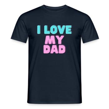 I love my Dad - Männer T-Shirt - Navy - Vorne - AI Model Male 178 light (178cm)
