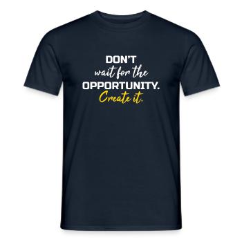 Dont wait the opportunity create it - Männer T-Shirt - Navy - Vorne - AI Model Male 178 light (178cm)