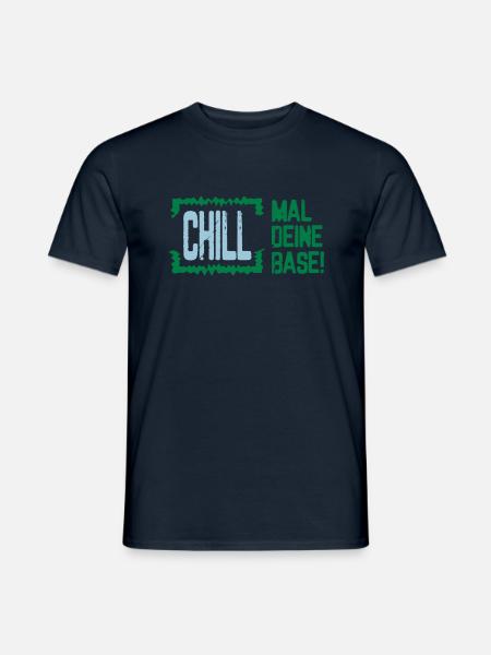 Chill mal deine Base - Männer T-Shirt - Navy