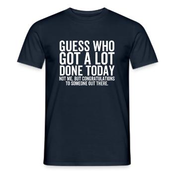 Guess Who Got a Lot Done Today Not Me - Men's T-Shirt - navy - Front - AI Model Male 178 light (178cm)