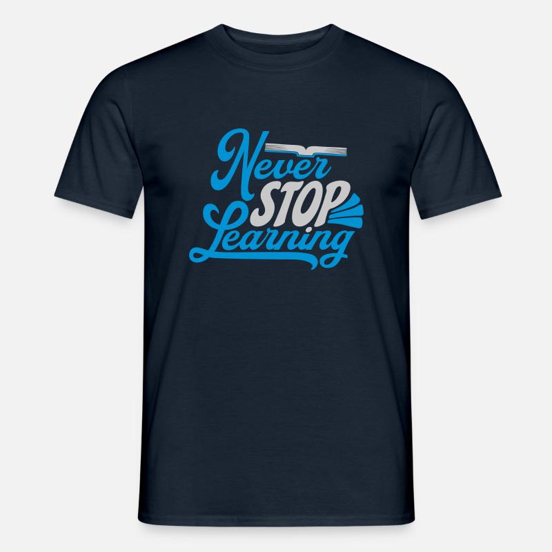 never stop learning Zitat - Männer T-Shirt - Navy