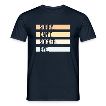 Sorry Can't Soccer Bye Fußballspieler Witz Spruch - Männer T-Shirt - Navy - Vorne - AI Model Male 178 light (178cm)