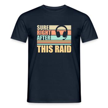 Sure Right After This Raid Though Lustiger Gamer - Männer T-Shirt - Navy - Vorne - AI Model Male 178 light (178cm)