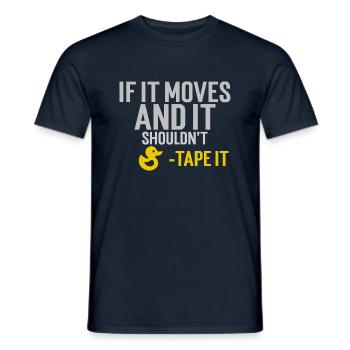 If it moves an it shouldnt ducktape it. - Men's T-Shirt - navy - Front - AI Model Male 178 light (178cm)