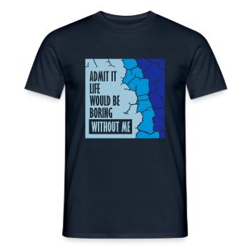 boring life without me - Men's T-Shirt - navy - Front - AI Model Male 178 light (178cm)