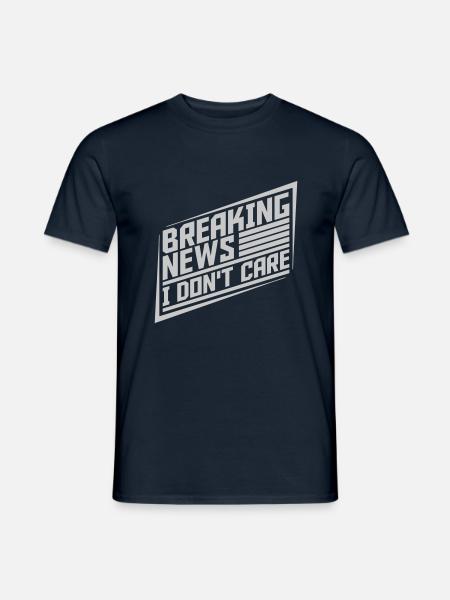 Breaking news don't care - Männer T-Shirt - Navy
