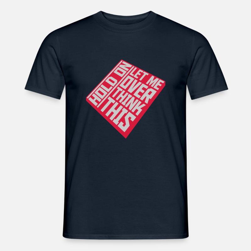 Let me overthink this - Männer T-Shirt - Navy