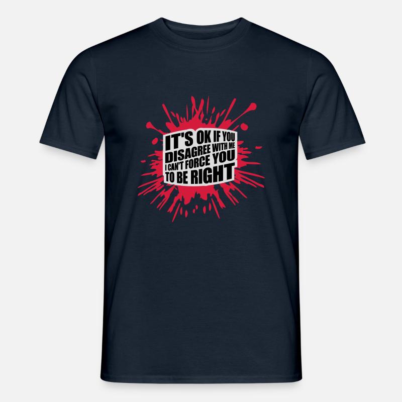 you disagree with me - Männer T-Shirt - Navy