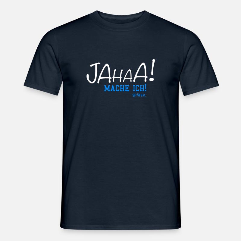 Jahaa Mache ich Später... - Männer T-Shirt - Navy