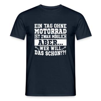 Ein tag ohne Motorrad ist zwar möglich aber - Männer T-Shirt - Navy - Vorne - AI Model Male 178 light (178cm)
