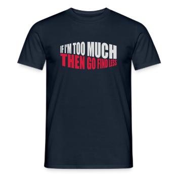 if im too much - Männer T-Shirt - Navy - Vorne - AI Model Male 178 light (178cm)