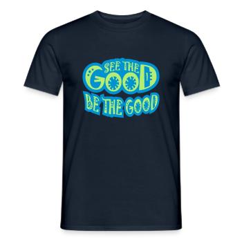 be the good Zitat - Männer T-Shirt - Navy - Vorne - AI Model Male 178 light (178cm)