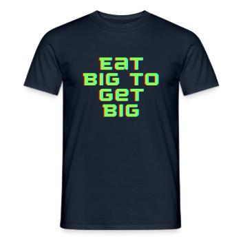 Eat Big to get big - Männer T-Shirt - Navy - Vorne - AI Model Male 178 light (178cm)