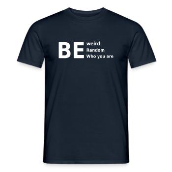 Sei seltsam, sei zufällig, sei, wer du bist - Männer T-Shirt - Navy - Vorne - AI Model Male 178 light (178cm)