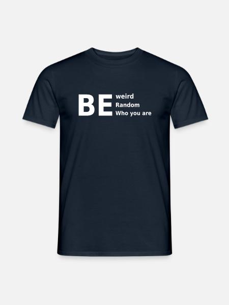 be weird be random be who you are - Men's T-Shirt - navy