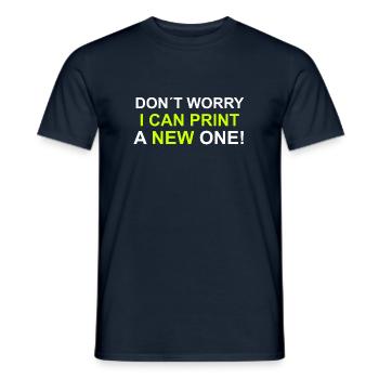 dont worry i can print a new one - Männer T-Shirt - Navy - Vorne - AI Model Male 178 light (178cm)