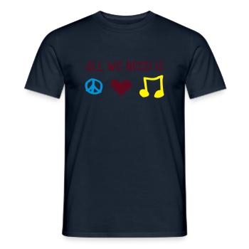 all we need is --- - Männer T-Shirt - Navy - Vorne - AI Model Male 178 light (178cm)