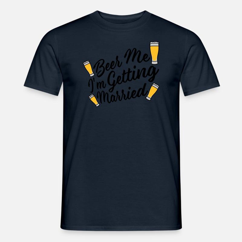Beer Me Getting Married - Männer T-Shirt - Navy