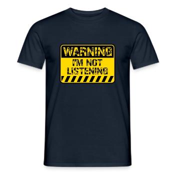 Warning Sign Sorry I'm Not Listening Funny Humor - Men's T-Shirt - navy - Front - AI Model Male 178 light (178cm)