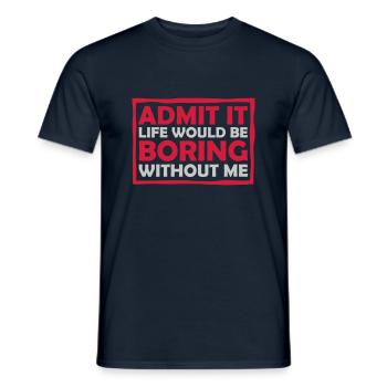 boring life without me - Men's T-Shirt - navy - Front - AI Model Male 178 light (178cm)