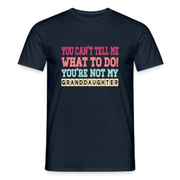 You Can't Tell Me What To Do You're Not My Grandda - Men's T-Shirt - navy - Front - AI Model Male 178 light (178cm)