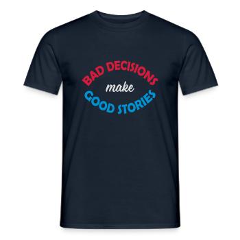 bad decisions great stories - Männer T-Shirt - Navy - Vorne - AI Model Male 178 light (178cm)