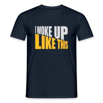 woke up like this - Men's T-Shirt - navy - Front - AI Model Male 178 light (178cm)