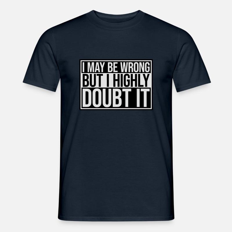 I may be wrong - Männer T-Shirt - Navy