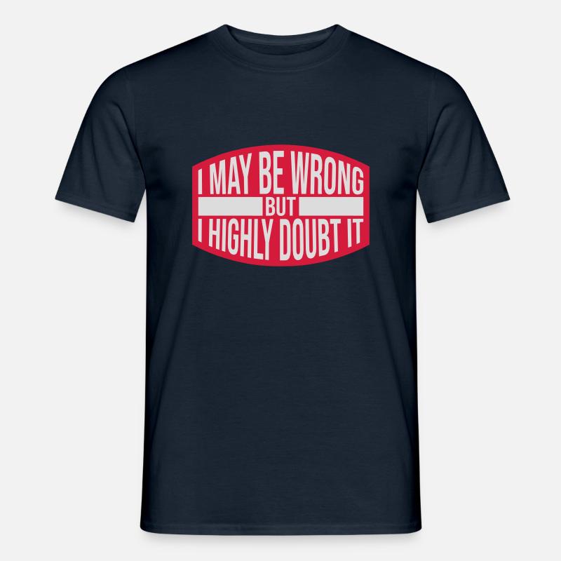 I may be wrong - Männer T-Shirt - Navy