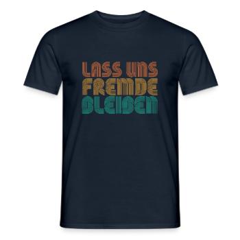 Lass Uns Fremde Bleiben - Männer T-Shirt - Navy - Vorne - AI Model Male 178 light (178cm)