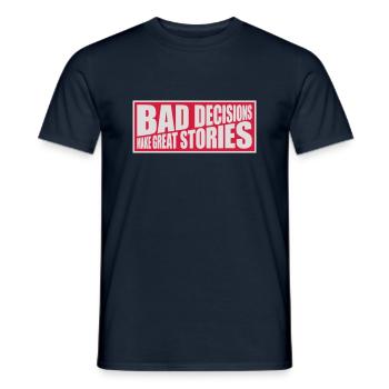 bad decisions great stories - Männer T-Shirt - Navy - Vorne - AI Model Male 178 light (178cm)