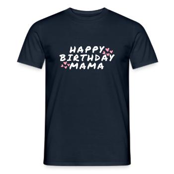 Happy Birthday Mama Lieblingsmensch Geburtstag - Männer T-Shirt - Navy - Vorne - AI Model Male 178 light (178cm)