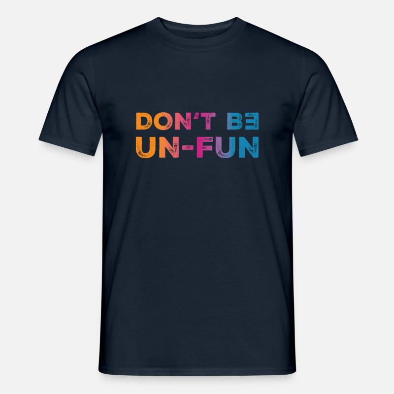 Don't be Un-fun - Männer T-Shirt - Navy