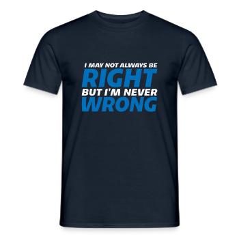 I May Not Always Be Right But I'm Never Wrong 18 - Men's T-Shirt - navy - Front - AI Model Male 178 light (178cm)