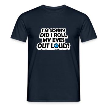 Im Sorry Did I Roll My Eyes Out Loud Funny Joke - Men's T-Shirt - navy - Front - AI Model Male 178 light (178cm)