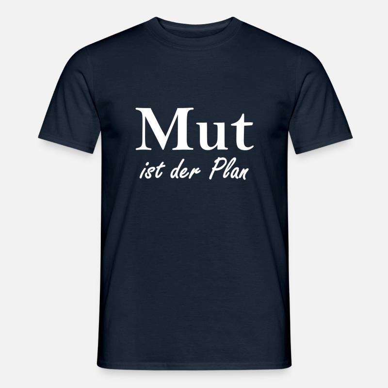 Mut ist der Plan - Männer T-Shirt - Navy