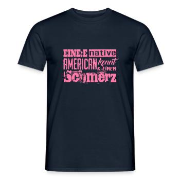 Satire & Ironie: Ein Indianer kennt keinen Schmerz - Männer T-Shirt - Navy - Vorne - AI Model Male 178 light (178cm)