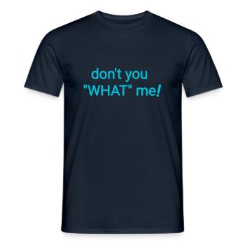 Was nun - Männer T-Shirt - Navy - Vorne - AI Model Male 178 light (178cm)