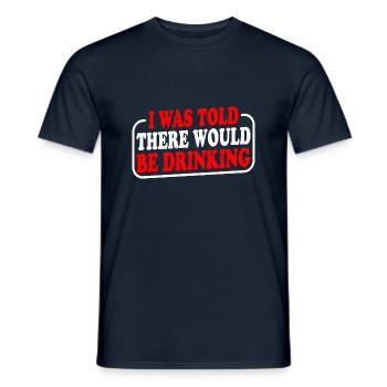 I Was Told There Would Be Drinking 26 - Men's T-Shirt - navy - Front - AI Model Male 178 light (178cm)