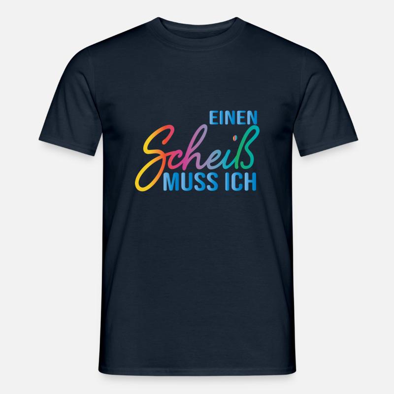 Einen Scheiß muss ich Spruch klare Ansage Geschenk - Männer T-Shirt - Navy
