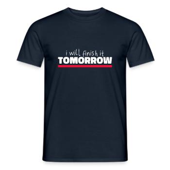 Funny "I Will Finish It Tomorrow" design - Men's T-Shirt - navy - Front - AI Model Male 178 light (178cm)