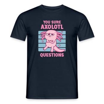 Grumpy Axolotl You Sure Axolotl Questions Pun - Men's T-Shirt - navy - Front - AI Model Male 178 light (178cm)